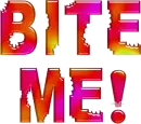 BITE ME