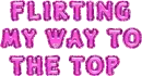 FLIRTING TO THE TOP, so