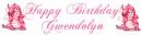 HAPPY BIRTHDAY GWENDOLYN