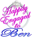 Happily Engaged to Ben