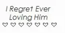 I Regret Ever Loving You