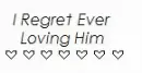 I Regret Ever Loving You