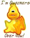 Im quackers over you