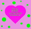 im NOT weird!!