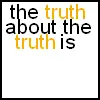 the truth about the truth