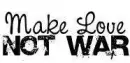 make love not war!