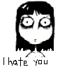 I hate you