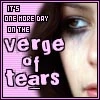 verge of tears