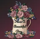 Have a Beautiful Day
