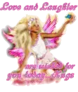 Love & Laughter are wished for you today...Hugs - Fairy Glowing Pink