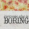 BORING!!
