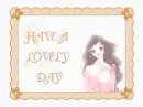 HAVE A LOVELY  DAY