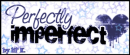 perfectly imperfect