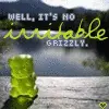 well it's no irritable grizzly