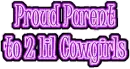 Proud Parent to 2 lil Cowgirls