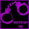 Restrain
