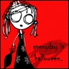 EveryDAY is Halloween