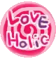 LOVE HOLIC