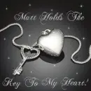Matt Holds The Key To My Heart