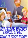 NOT FEELING GOOD TAKE IT EASY