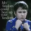 My Fandom Could Beat Up Your Fandom