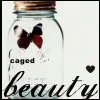 Caged beauty