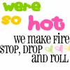 we're so hot