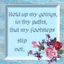 HOLD UP MY GOINGS-THAT MY FOOTSTEPS NOT SLIP