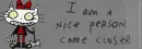 SWEETY PUSS/ I am a nice person come closer