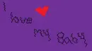 i love my baby