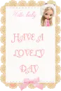 HAVE A LOVELY  DAY