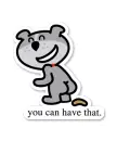 you can have that.