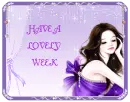 HAVE A LOVELY WEEK