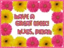 Have A Great Week! Hugs, Dinah