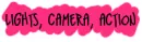 Lights, Camera, Action