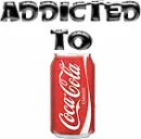 Addicted to Coca Cola
