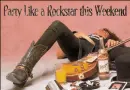 party like a rockstar this weekend!