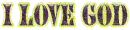 I love God