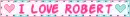 Blinkie- I Love Robert