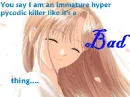 Twilight-You say I am an immature hyper pycodic killer like it's a bad thing...
