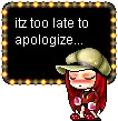 itz too late to apologize...