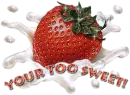 You're Too Sweet
