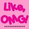 like omg!