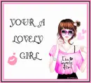 YOUR A LOVELY GIRL