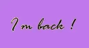 I'm Back