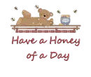 Have a Honey of a Day Bear