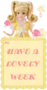 HAVE A LOVELY WEEK