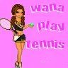 wanna play tennis