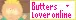 Butters Lover Online!