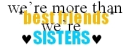 we are sisters